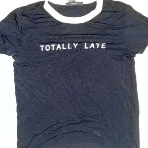 Forever 21 "Totally late" t-shirt